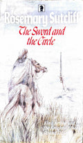 The Sword and the Circle by Rosemary Sutcliff