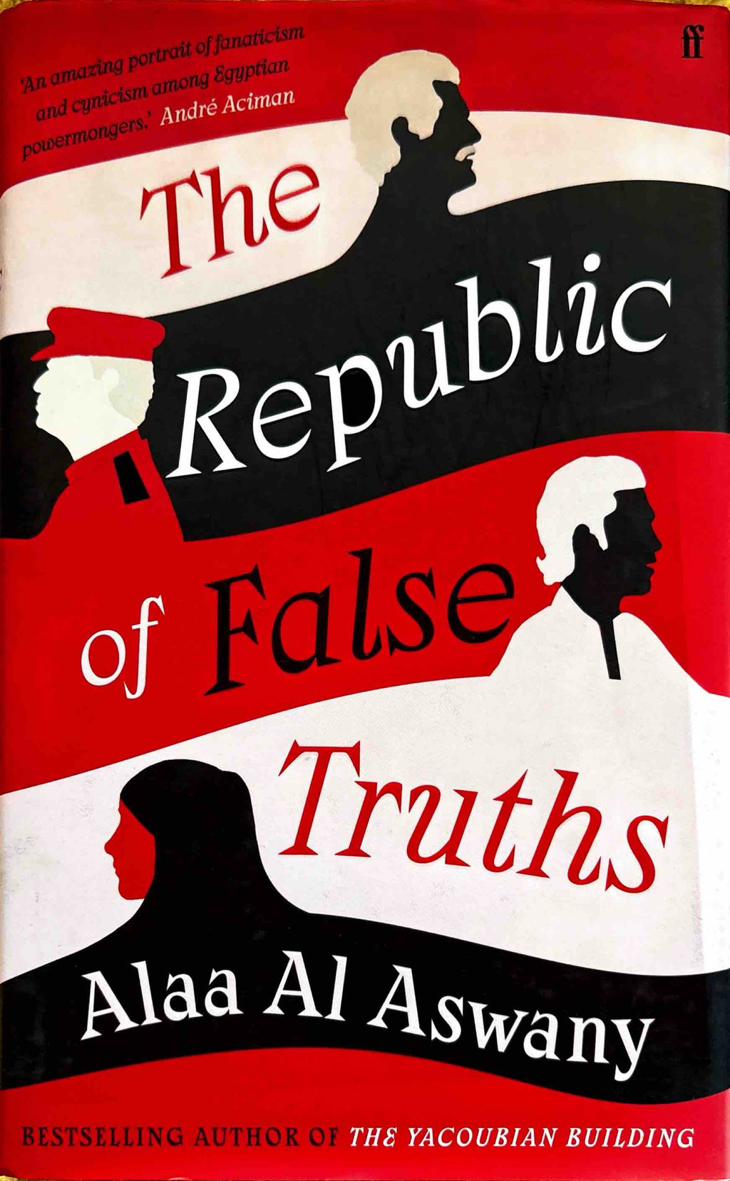 The Republic Of False Truths - Alaa Al Aswany